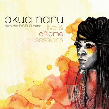 Akua Naru - Live & Aflame Sessions
